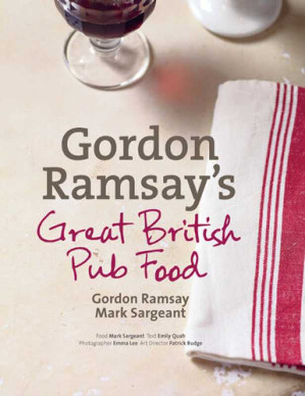 Gordon Ramsay’s Great British Pub Food（Gordon Ramsay; Mark Sargeant）（HarperCollins UK 2010）