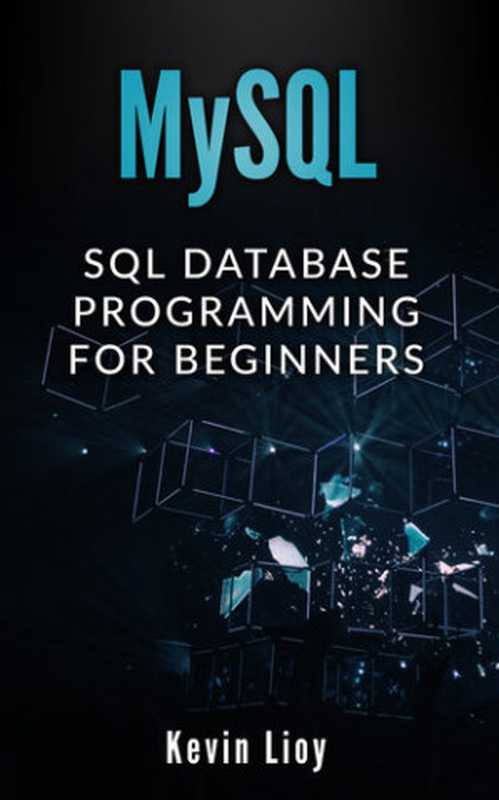 MYSQL： SQL Database Programming for Beginners（Kevin Lioy）（2019）