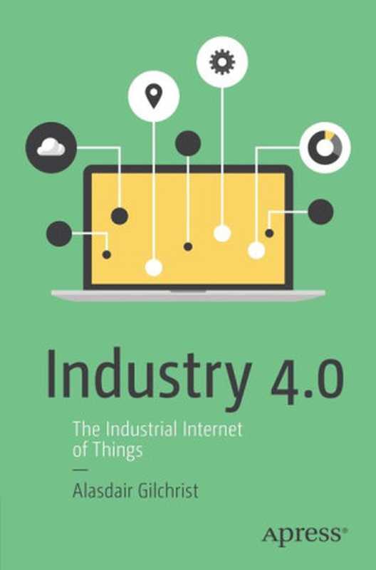 Industry 4.0： The Industrial Internet of Things（Alasdair Gilchrist）（Apress 2016）