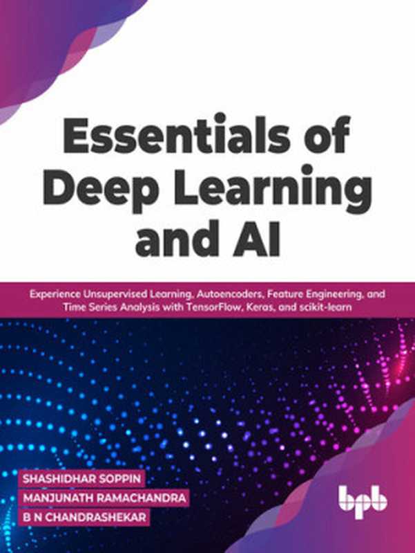 Essentials of Deep Learning and AI（Shashidhar Soppin， Dr. Manjunath Ramachandra， B N Chandrashekar）（BPB Publications 2021）