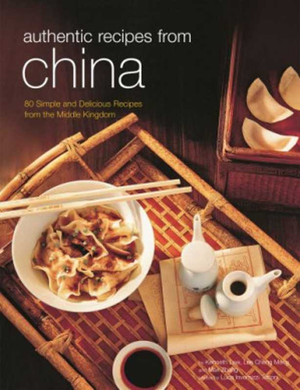 Authentic Recipes from China（Kenneth Law， Lee Cheng Meng， Luca Invernizzi Tettoni， Max Zhang）（Periplus Editions (HK) ltd. 2004）