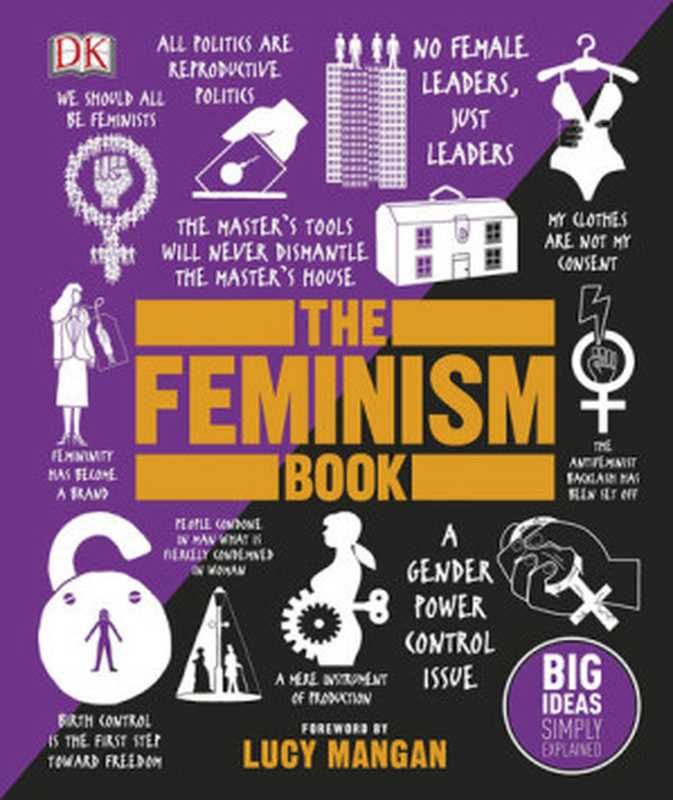 The Feminism Book： Big Ideas Simply Explained（DK）（Dorling Kindersley Ltd 2019）