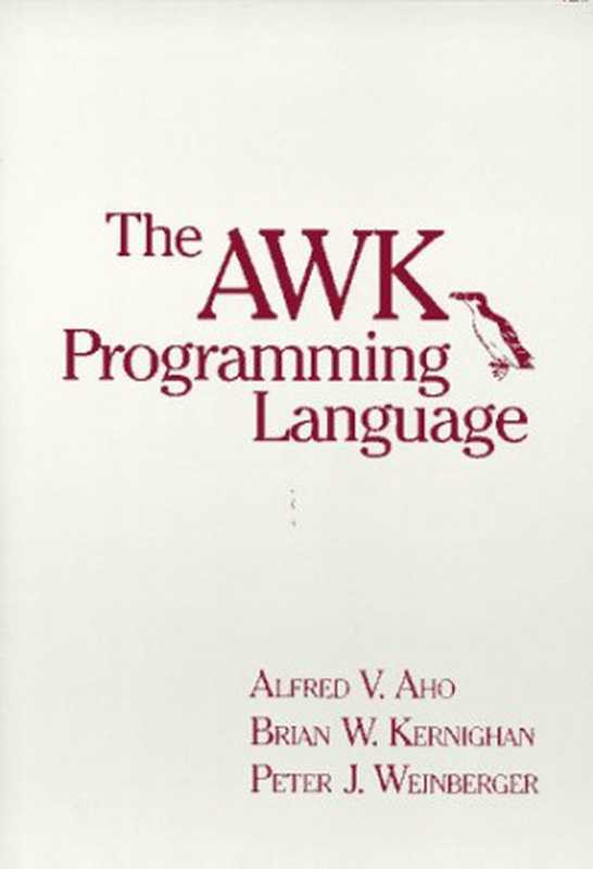 The AWK Programming Language（Alfred V. Aho， Brian W. Kernighan， Peter J. Weinberger）（Addison Wesley 1988）