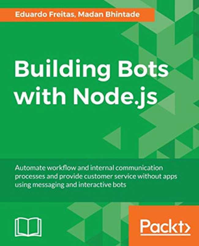 Building Bots with Node.js（Eduardo Freitas， Madan Bhintade）（Packt Publishing 2017）