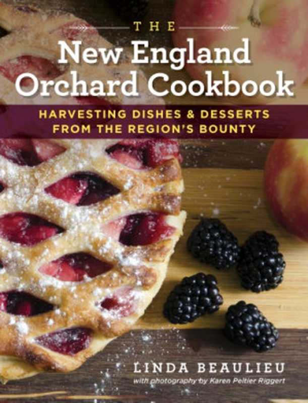 The New England orchard cookbook： harvesting dishes & desserts from the region