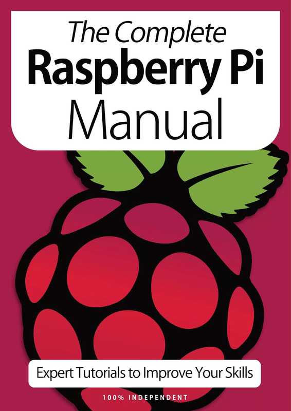 The Complete Raspberry Pi Manual： Expert Tutorials To Improve Your Skills – October 2020（Black Dog Media）（Black Dog Media 2020）