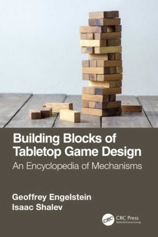 Building Blocks of Tabletop Game Design： An Encyclopedia of Mechanisms（Geoffrey Engelstein; Isaac Shalev）（Routledge 2020）