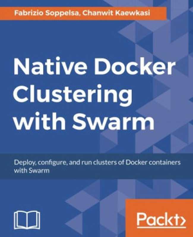 Native Docker Clustering with Swarm（Fabrizio Soppelsa， Chanwit Kaewkasi）（Packt Publishing 2017）