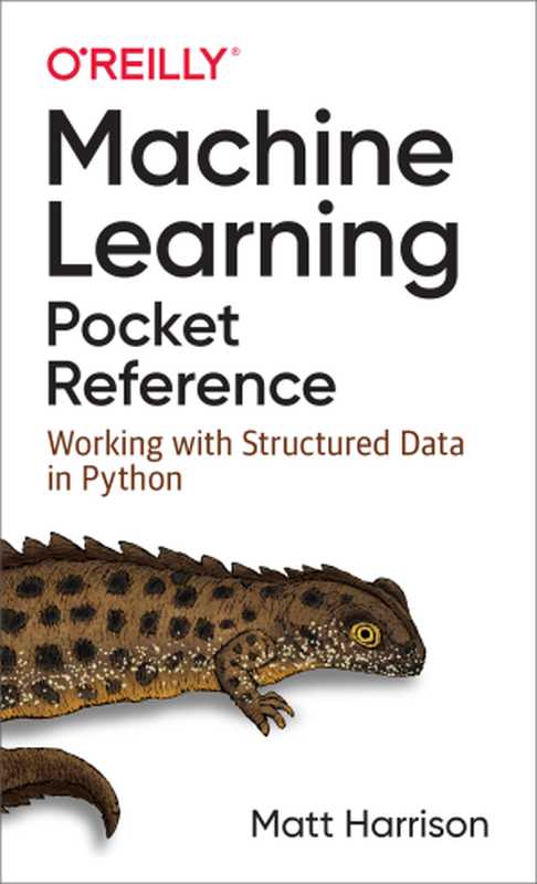 Machine Learning Pocket Reference（Matt Harrison）（O