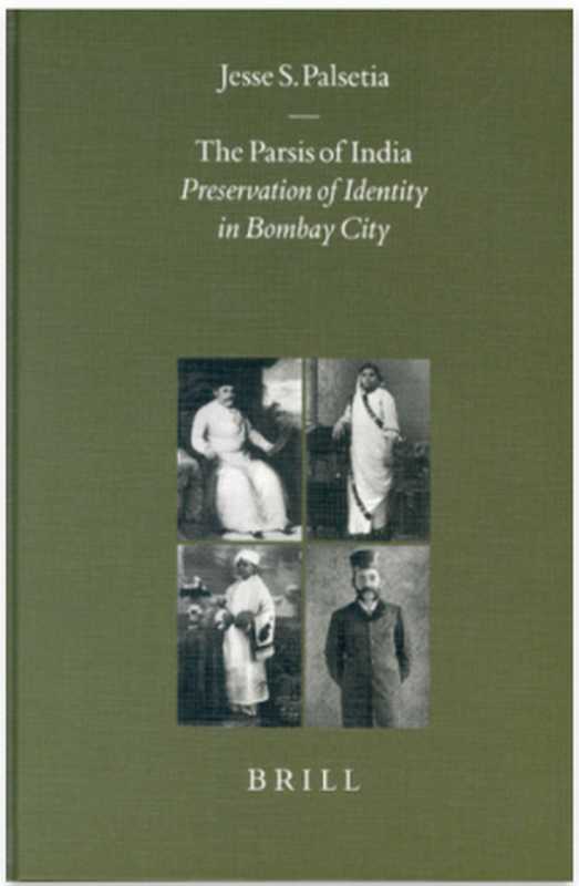 The Parsis of India： Preservation of Identity in Bombay City（Jesse S. Palsetia）（Brill 2001）