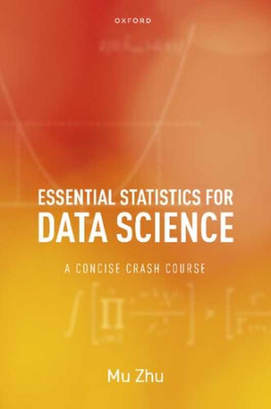 Essential Statistics for Data Science： A Concise Crash Course（Mu Zhu）（Oxford University Press 2023）