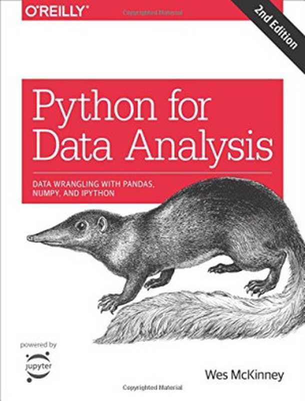 Python for Data Analysis： Data Wrangling with Pandas， NumPy， and IPython（Wes McKinney）（O’Reilly Media 2017）