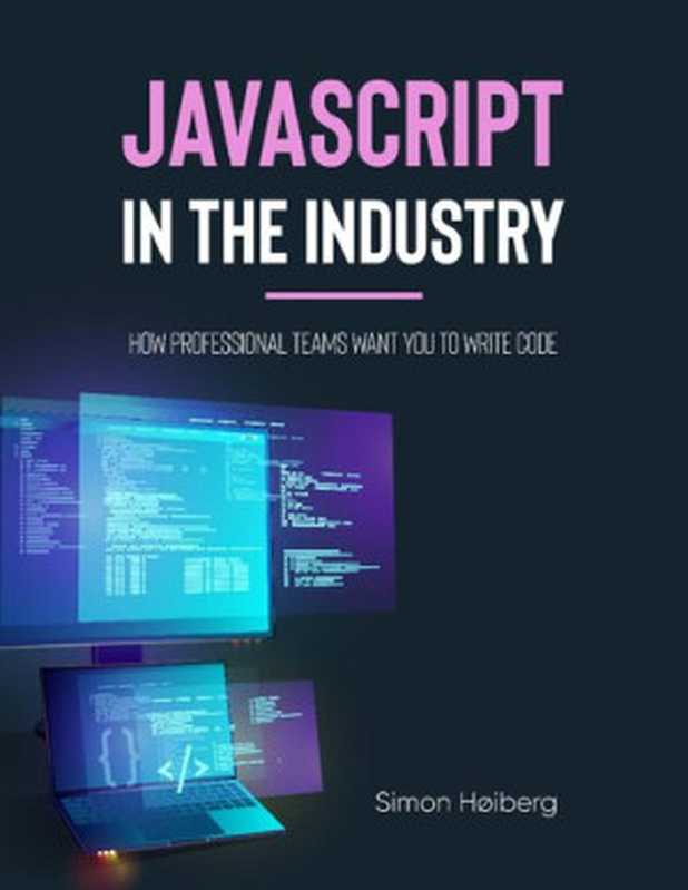 JavaScript in the Industry： How professional teams want you to write code（Simon Høiberg）（simonhoiberg.com 2021）