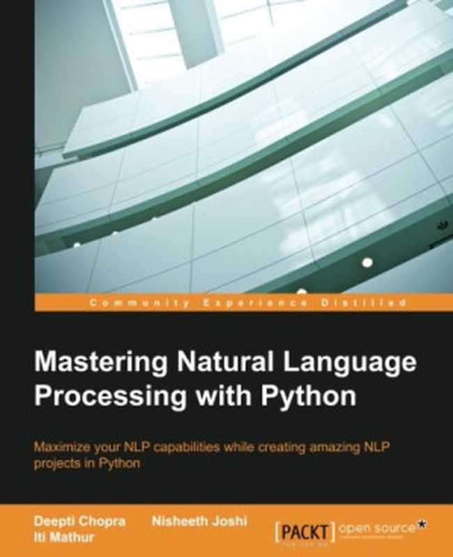 Mastering Natural Language Processing with Python（Deepti Chopra， Nisheeth Joshi， Iti Mathur）（Packt Publishing 2016）