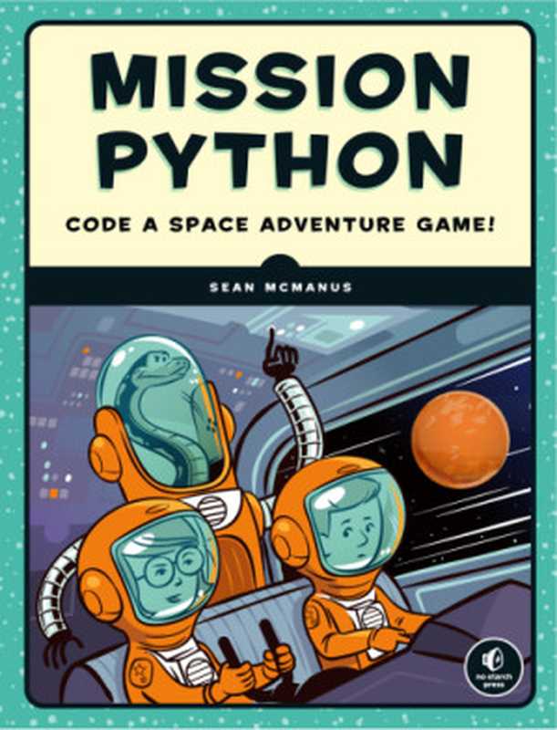 Mission Python： Code a Space Adventure Game!（Sean McManus）（No Starch Press 2018）