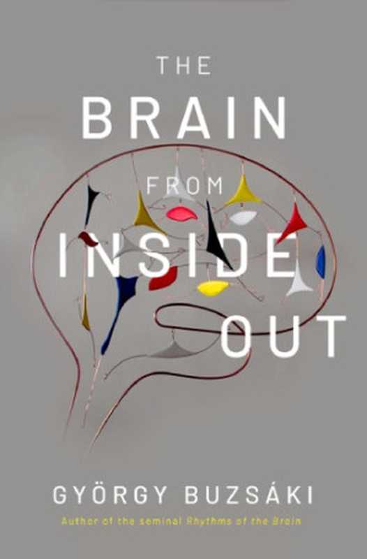 The Brain from Inside Out（Gyorgy Buzsaki）（Oxford University Press， USA 2019）