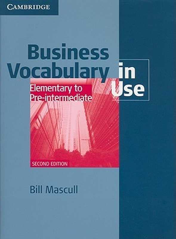 Business Vocabulary in Use - Elementary to Pre-Intermediate（Bill Mascull）（Cambridge University Press 2010）