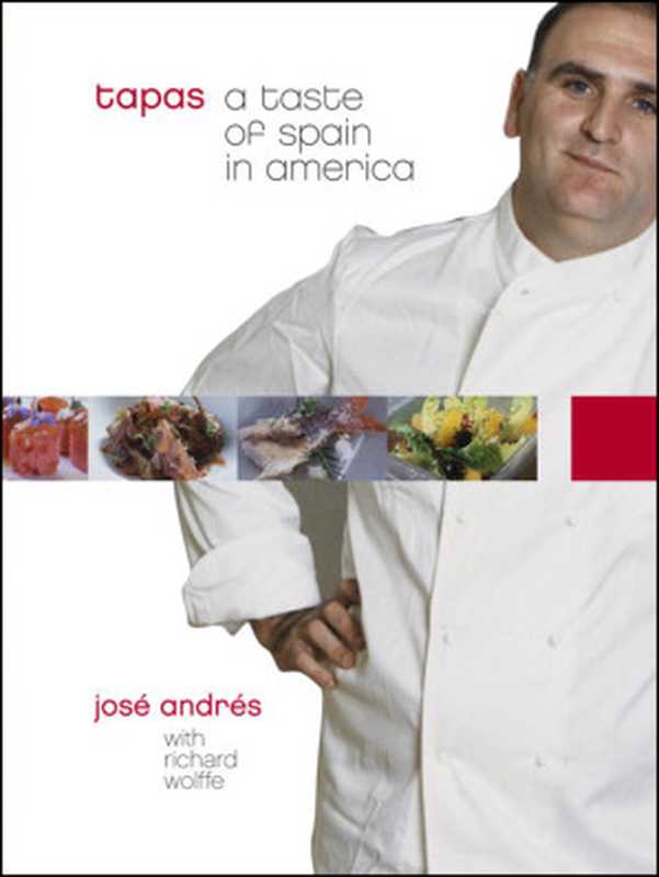 Tapas： A Taste of Spain in America（José Andrés & Richard Wolffe [Andrés， José & Wolffe， Richard]）（Clarkson Potter 2012）