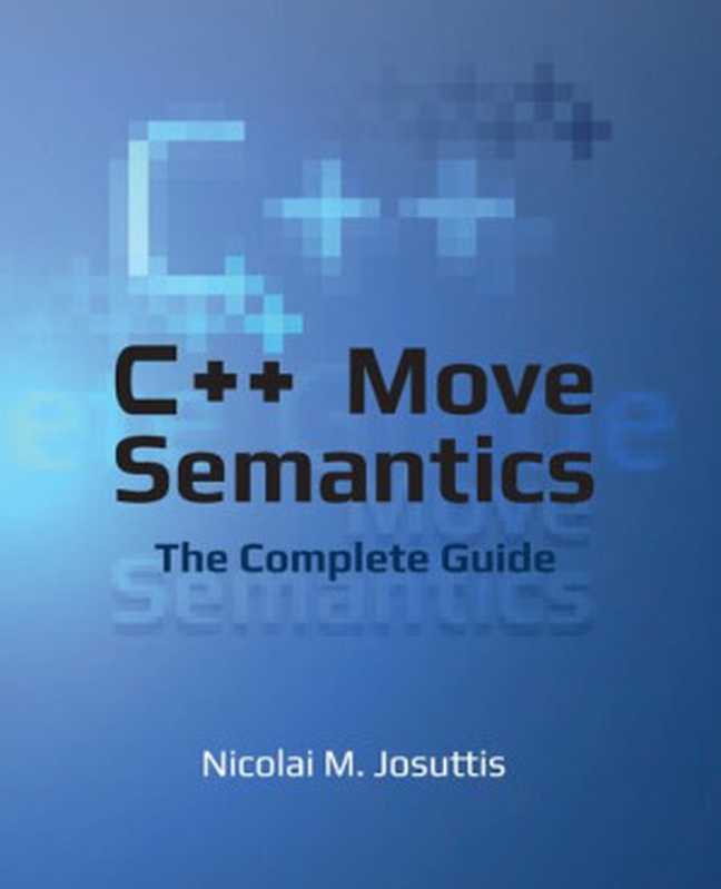 C++ Move Semantics - The Complete Guide（Nicolai M. Josuttis）（2022）