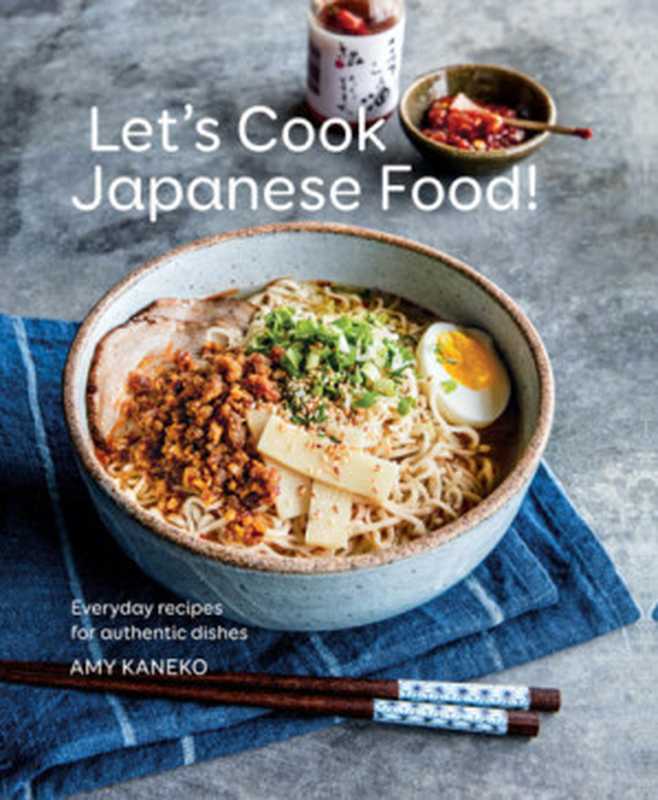 Let’s Cook Japanese Food： Everyday Recipes for Authentic Dishes（Amy Kaneko）（Weldon Owen 2012）