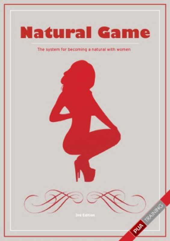 Natural Game： The System for Being a Natural with Women（PUA-Traning）