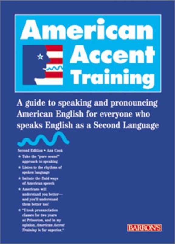 American Accent Training  A Guide to Speaking and Pronouncing American English for Everyone Who Speaks English as a Second Language（Ann Cok）（Brns 2000）