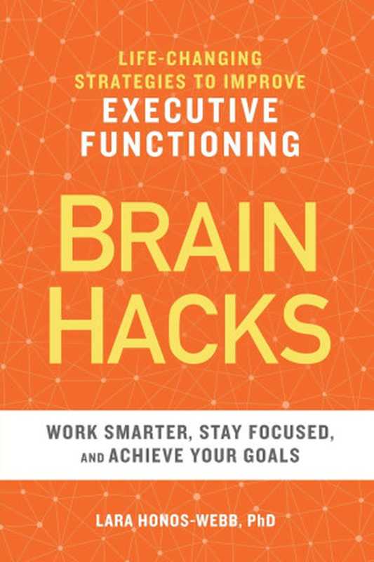 BRAIN HACKS： Life-Changing Strategies to Improve Executive Functioning（Lara Honos-Webb）（2018）