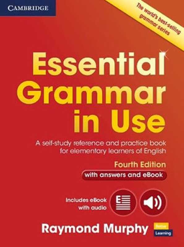 Essential Grammar in Use with Answers and Interactive eBook  A Self-Study Reference and Practice Book for Elementary Learners of English（Murphy  Raymond）（Cambridge University Press 2015）