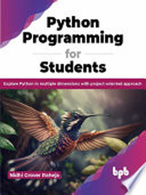 Python Programming for Students： Explore Python in multiple dimensions with project-oriented approach（Nidhi Grover Raheja）（BPB Publications 2023）