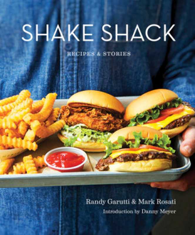 Shake Shack（Randy Garutti， Mark Rosati， Dorothy Kalins）（Clarkson Potter Publishers 2017）