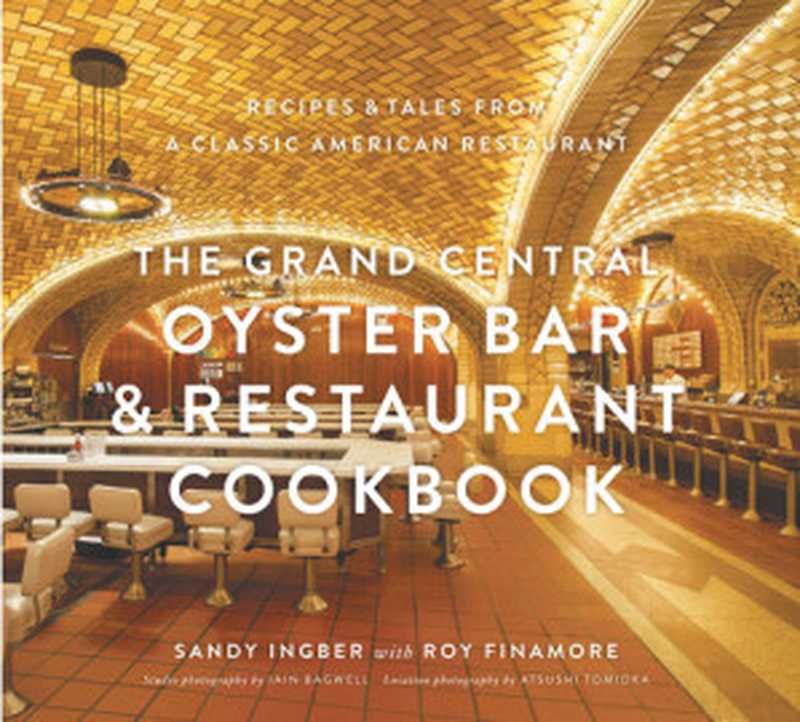 The Grand Central Oyster Bar & Restaurant Cookbook ： Recipes & Tales from a Classic American Restaurant（Sandy Ingber; Roy Finamore）（ABRAMS， Inc. (Ignition) 2013）