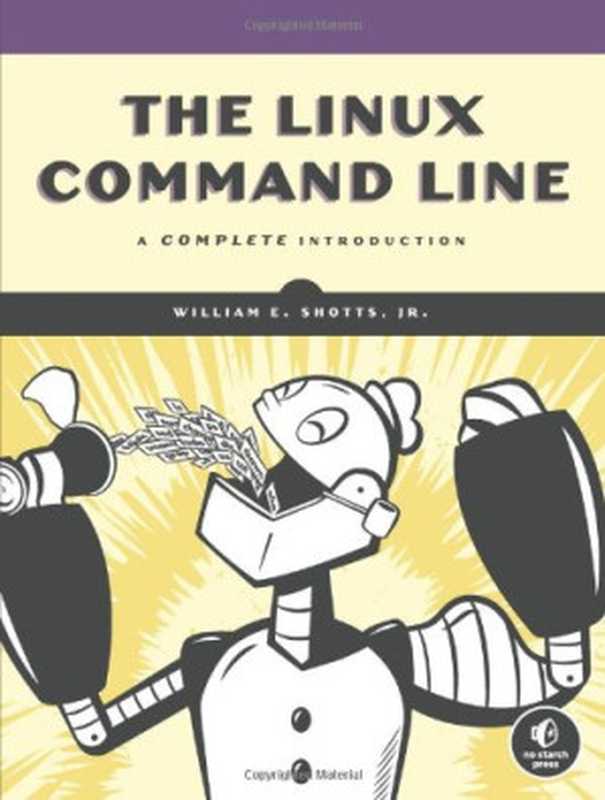 The Linux Command Line： A Complete Introduction（William E. Shotts， Jr.）（No Starch Press 2012）