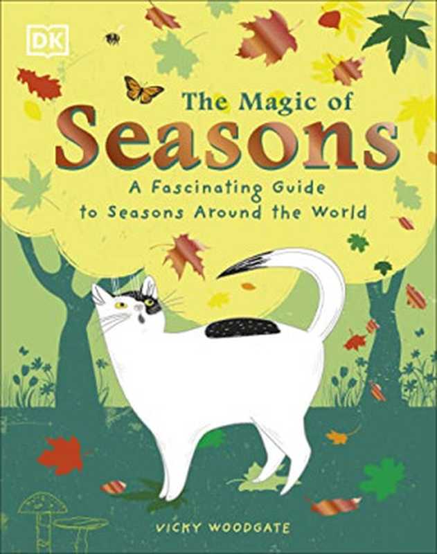 The Magic of Seasons  A Fascinating Guide to Seasons Around the World（Vicky Woodgate）（DK Children 2022）