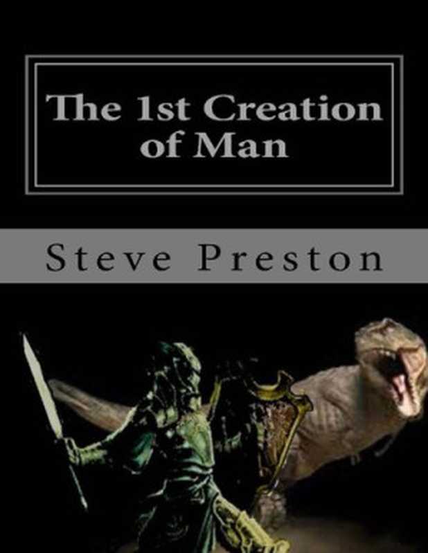 The 1st Creation of Man (History of Mankind)（Steve Preston [Preston， Steve]）（2014）