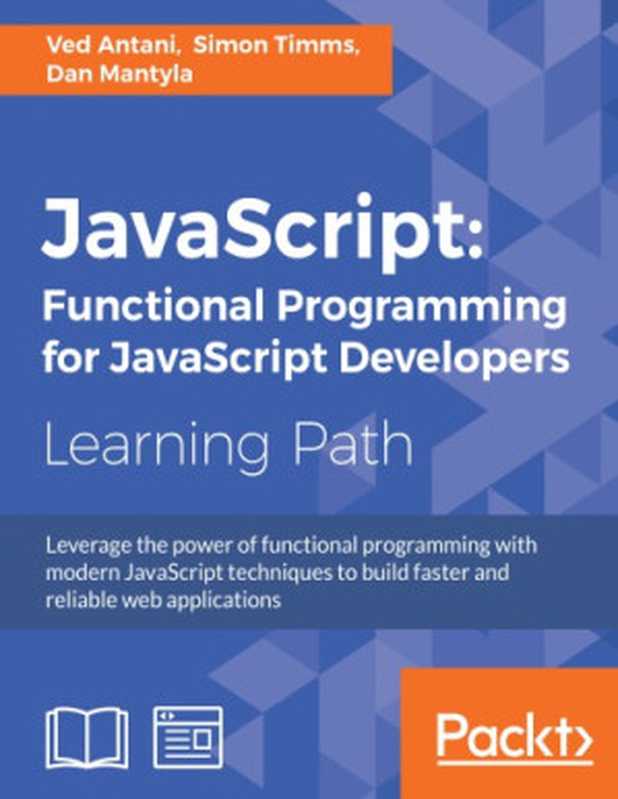 JavaScript： Functional Programming for JavaScript Developers（Antani， Ved;Mantyla， Dan;Timms， Simon）（Packt Publishing 2016）