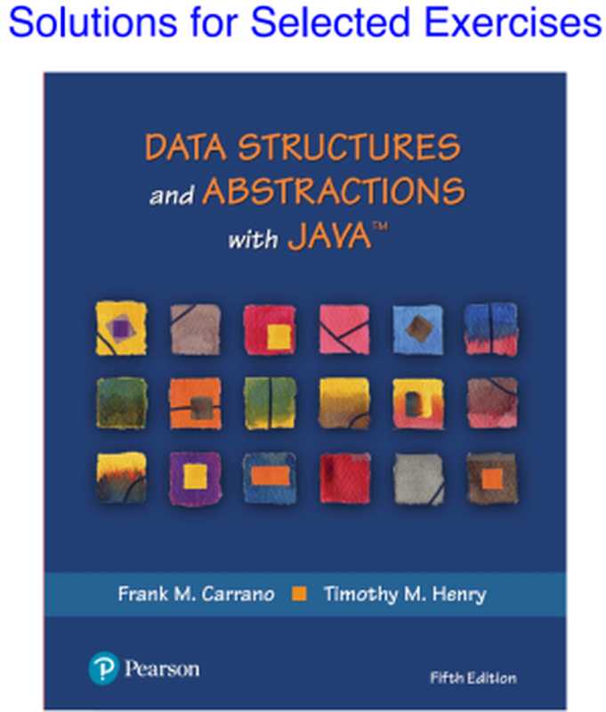 Data Structures and Abstractions with Java Solutions for Selected Exercises（Frank M. Carrano， Timothy M. Henry， Charles Hoot）