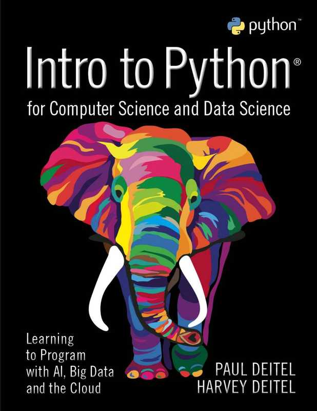 Intro to Python forComputer Science and Data Science ： Learning to Program with AI， Big Data and the Cloud（Paul Deitel）（2020）