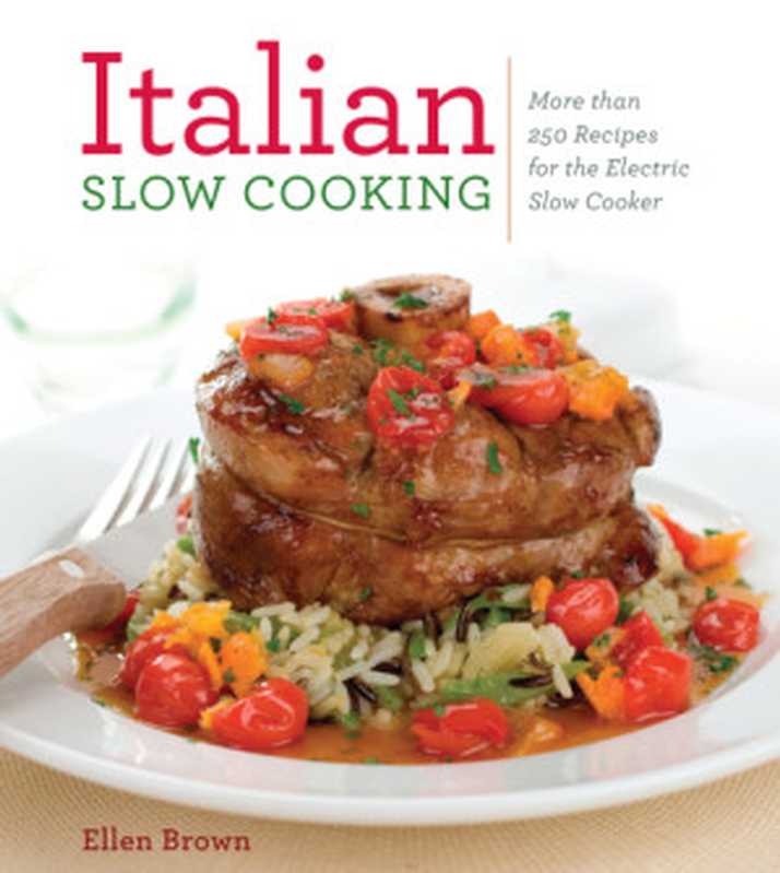 Italian Slow Cooking More than 250 Recipes for the Electric Slow Cooker（Ellen Brown）（Cider Mill Press 2012）