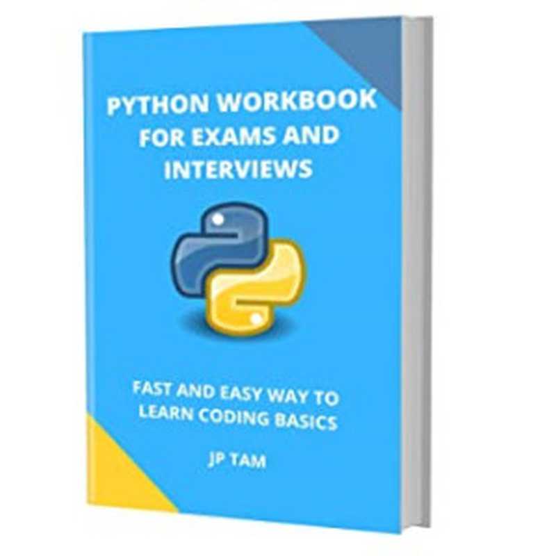 Python Workbook for Exams and Interviews： Fast and Easy Way to Learn Coding Basics（Jp Tam）（2021）