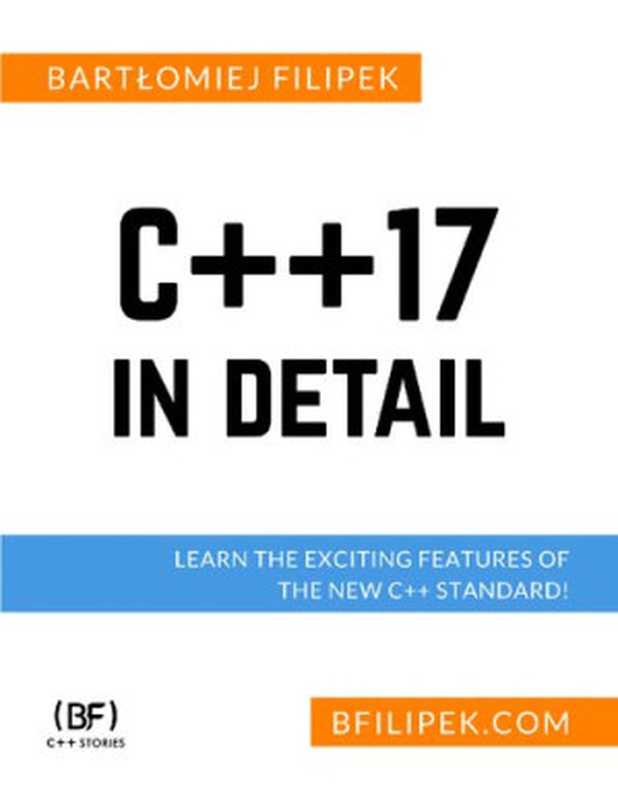 C++17 In Detail： Learn the Exciting Features of The New C++ Standard!（Bartłomiej Filipek）（Independently published 2019）