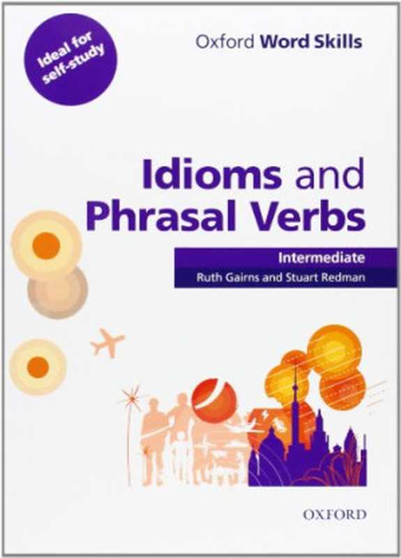 Idioms and Phrasal Verbs  Intermediate（Ruth Gairns  Stuart Redman）（Oxford University Press 2011）