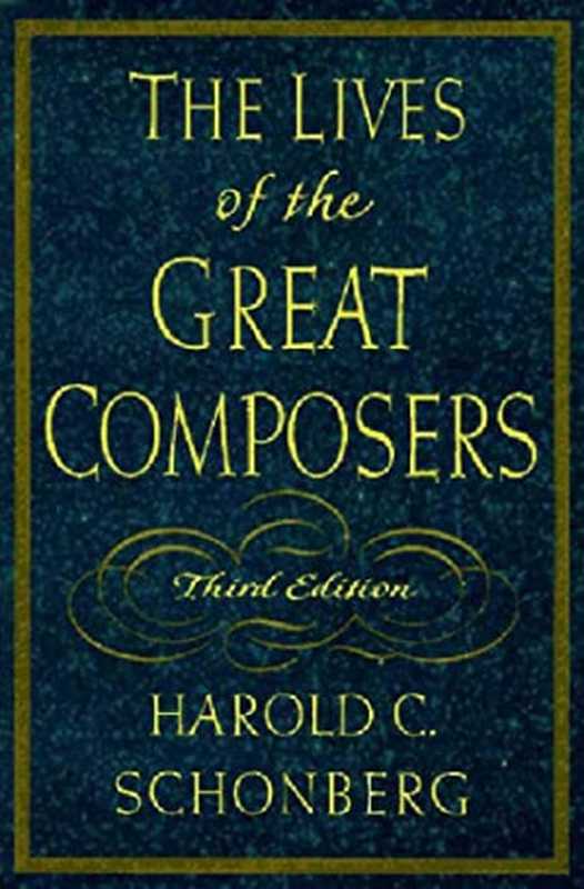 The Lives of the Great Composers (Third Edition)（Harold C. Schonberg）（W. W. Norton & Company 1997）