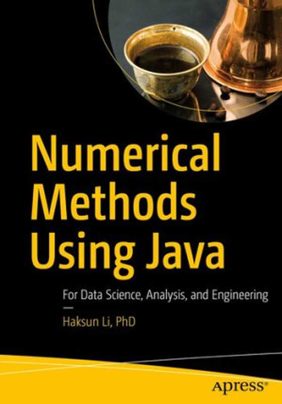 Numerical Methods Using Java： For Data Science， Analysis， and Engineering（Haksun Li  PhD）（Apress 2022）