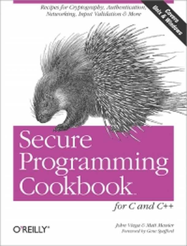 Secure Programming Cookbook for C and C++： Recipes for Cryptography， Authentication， Input Validation & More（John Viega， Matt Messier）（O