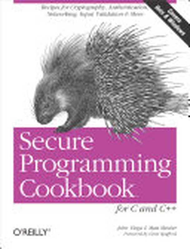 Secure Programming Cookbook for C and C++： Recipes for Cryptography， Authentication， Input Validation & More（John Viega， Matt Messier）（O