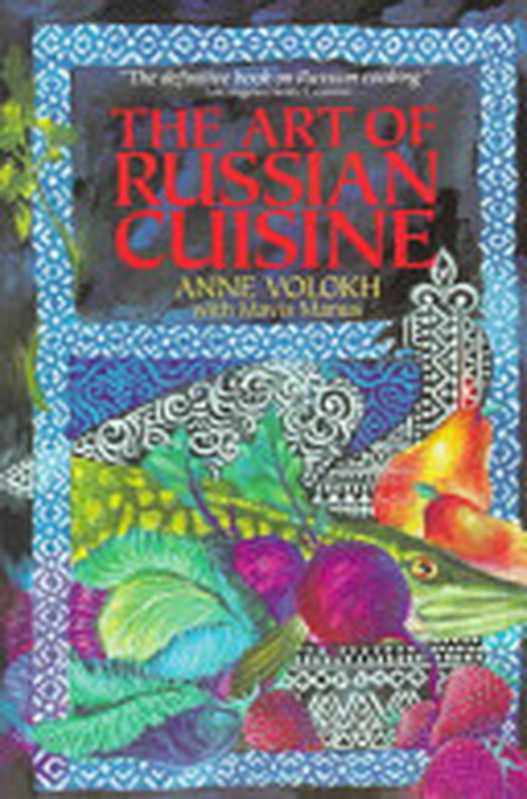 The Art of Russian Cuisine（Anne Volokh， Mavis Manus）（Wiley 1989）