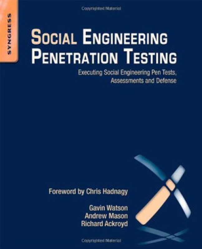 Social Engineering Penetration Testing. Executing Social Engineering Pen Tests， Assessments and Defense（Gavin Watson， Andrew Mason ， Richard Ackroyd ）（Syngress 2014）