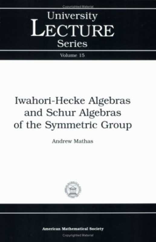 Iwahori-Hecke algebras and Schur algebras of the symmetric group（Andrew Mathas）（American Mathematical Society 1999）