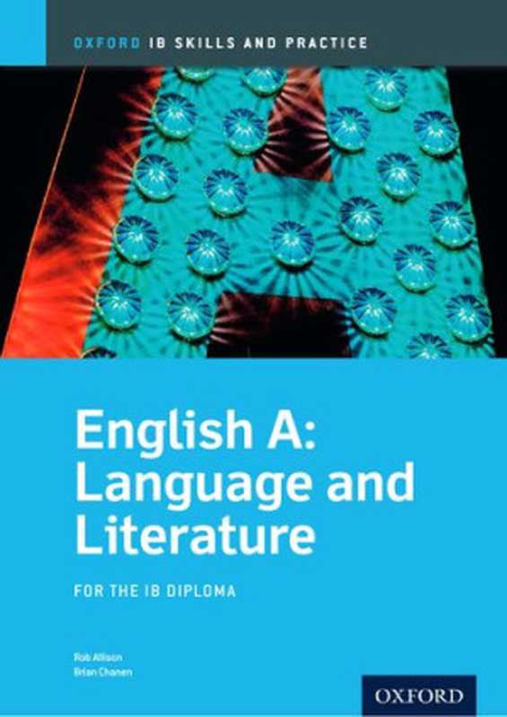 IB English A： Language and Literature Skills and Practice： Oxford IB Diploma Program (International Baccalaureate)（Brian Chanen， Rob Allison）（Oxford University Press 2013）