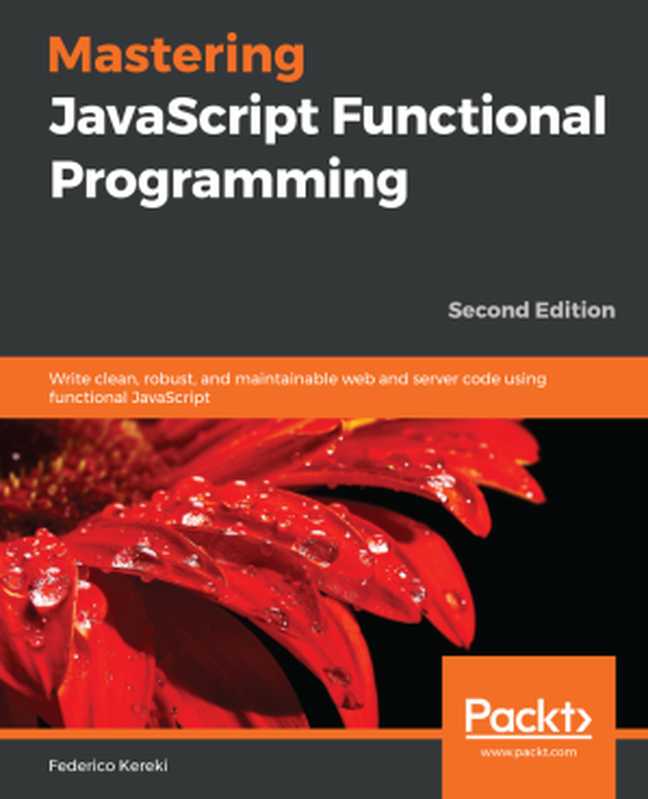 Mastering JavaScript Functional Programming（Federico Kereki）（Packt Publishing 2020）